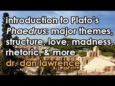 Introduction to Plato&rsquo;s Phaedrus | Major Themes & How to Read It | Dr. Dan #40