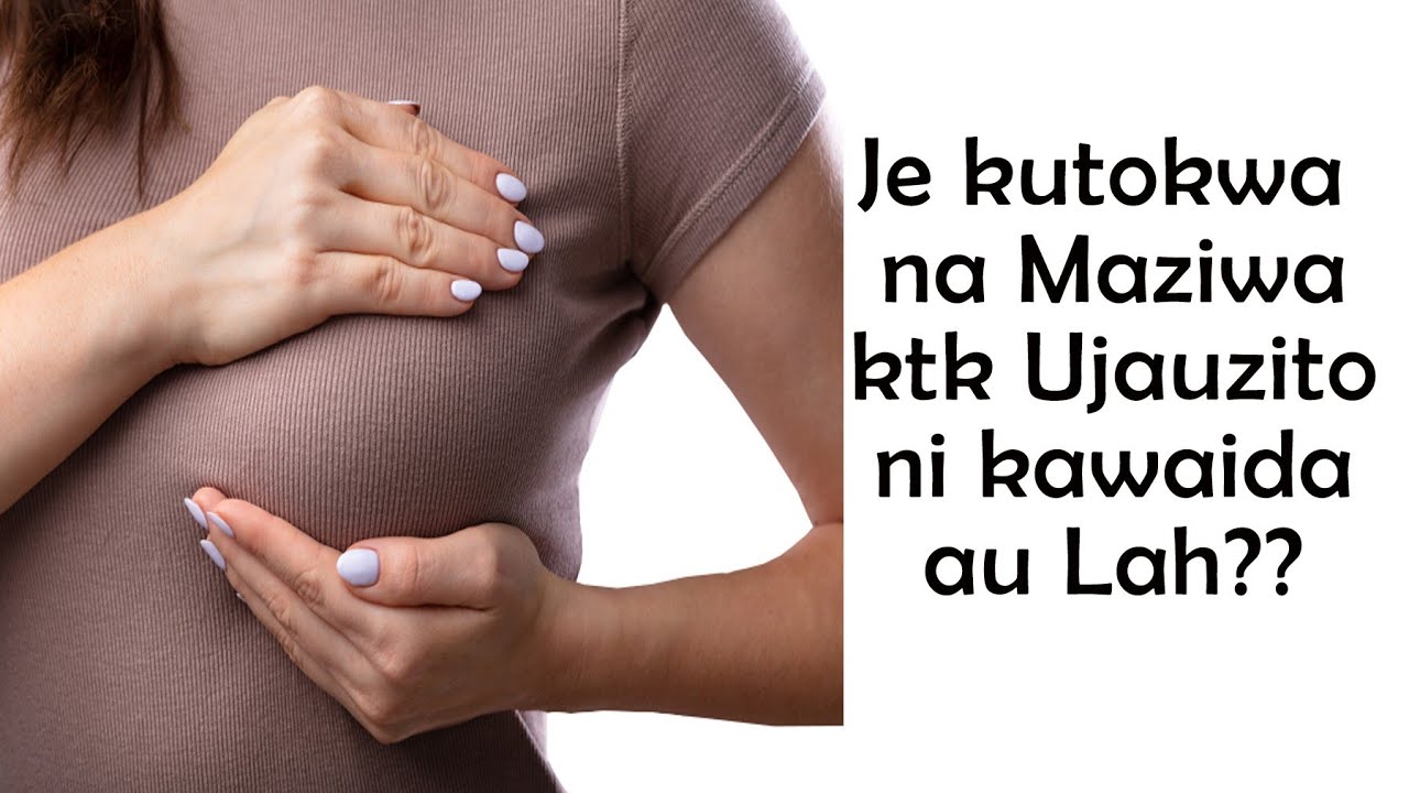 JE MJAMZITO KUTOKWA MAZIWA NI KAWAIDA?? KUTOKWA MAZIWA KTK UJAUZITO