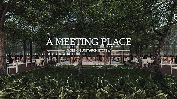 A MEETING PLACE || Architectural Animation by Design Unit Architects