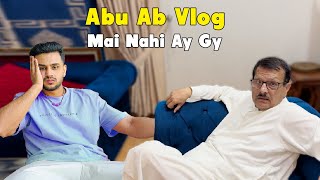 Abu Aj Ke Bad Vlog Mai Nahi Ay Gy 🥲