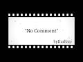 "No Comment" byKudłaty