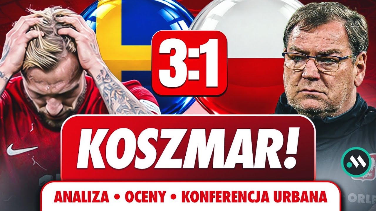 SZWECJA - POLSKA 3:1: KOSZMAR W SZTOKHOLMIE! ANALIZA, OCENY + KONFERENCJA URBANA 