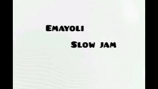 Emayoli - slow jam