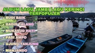 Album Lagu Jambi  Lagu Kerinci Tembang Kenangan  Kumpulan Lagu Pop Nostalgia Terpopuler 
