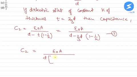 The capacitance of a capacitor becomes 7/6 times its original value if a dielectric...| SnapSolve