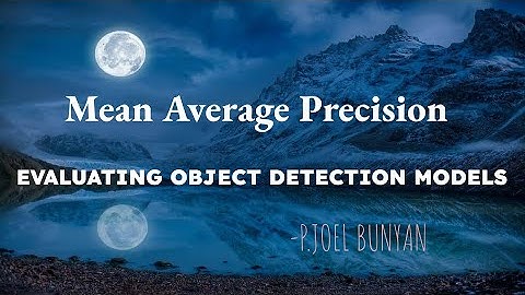 Mean Average Precision | Evaluating Object detection models | Object Detection | Joel Bunyan P.