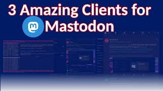 3 Amazing Mastodon Clients for you to use to access a truly open social media platform & Fediverse.