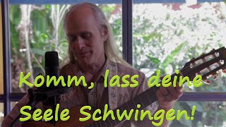 Komm, lass deine Seele schwingen!