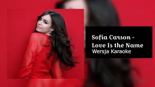 Sofia Carson  - Love Is the Name (wersja karaoke , tekst)