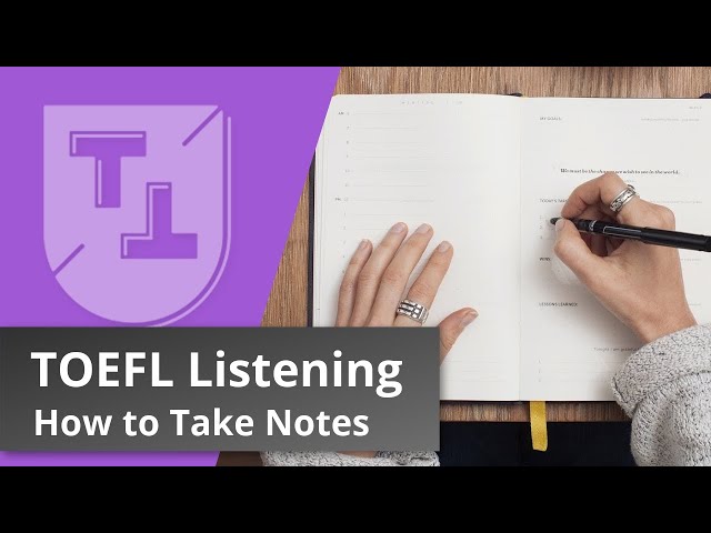 A Complete Guide to Taking Notes in the TOEFL Listening class=