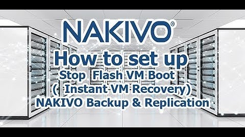 How to set up Stop Flash VM Boot (Instant VM Recovery)  NAKIVO Backup & Replication