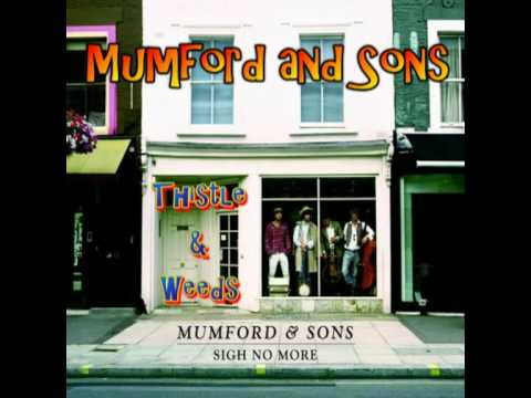 Mumford and Sons - Thistles & Weeds