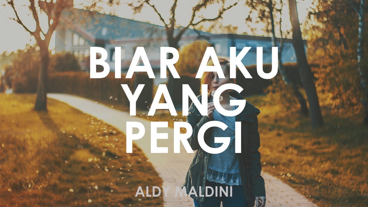 Biar Aku Yang Pergi Lyrics Aldy Maldini - Biar Aku Yang Pergi 🎵 || Cover By NY [ Lyrics HD