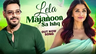 Download Lagu New Song 2025 |Lela Majanoon Sa Ishq| Ajay Devgan |Aishwarya Rai |NewRomantic love Song 2025 MP3 Download Lagu New Song 2025 |Lela Majanoon Sa Ishq| Ajay Devgan |Aishwarya Rai |NewRomantic love Song 2025 MP3