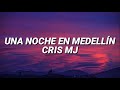 Cris MJ - Una Noche En Medellín (Letra/Lyrics)