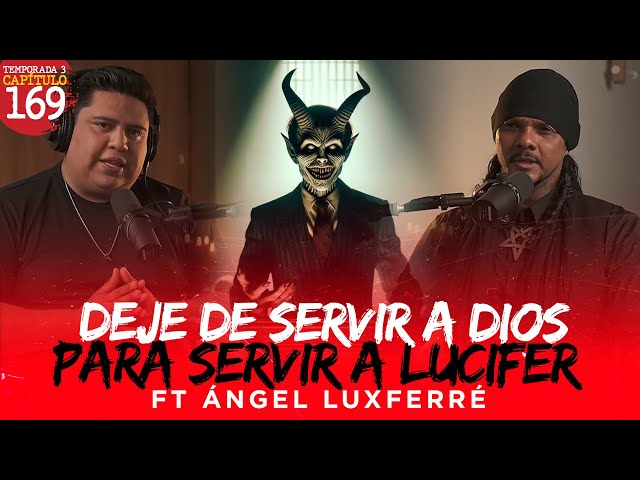 Deje de servir a DIOS para servir a LUCIFER | Ft Ángel LuxFerré class=