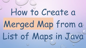 How to Create a Merged Map from a List of Maps in Java