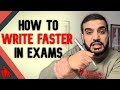 How To Write Fast So You ALWAYS Finish The Exam