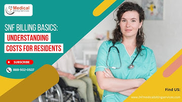 SNF Billing Basics Understanding Costs for Residents | Senior care costs @247medicalbillingservices