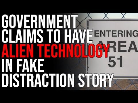 Government Claims To Have ALIEN TECHNOLOGY In Fake Distraction News Story AGAIN