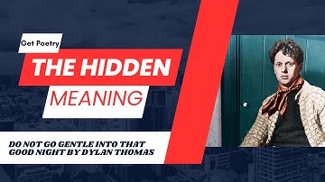 Thumbnail of The Hidden Meaning in Do Not Go Gentle Into That Good Night by Dylan Thomas