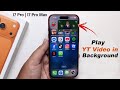 How to Play YouTube Videos in Background While Using Your iPhone 17 Pro/ 17 Pro Max