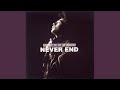 NEVER END
