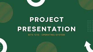 Project Presentation (Group 7) | Operating System [BITS1213]