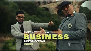 DYSTINCT   Business ft  Naza  ( UNSOLVED-R REMIX )