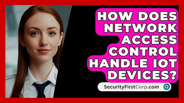 How Does Network Access Control Handle IoT Devices? - SecurityFirstCorp.com
