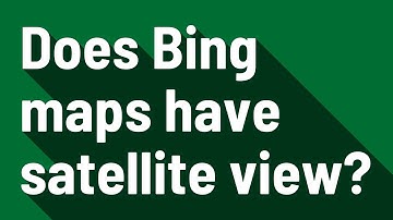 Does Bing maps have satellite view?