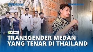 Viral Potret Transgender Medan yang Tenar di Thailand, Cewek Berubah jadi Cowok