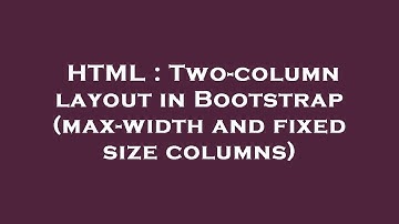 HTML : Two-column layout in Bootstrap (max-width and fixed size columns)