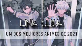 O anime chinês de viagem no tempo! Link Click é muito bom! Vale sua at