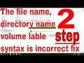 The File name, directory name,volume label syntax is incorrect