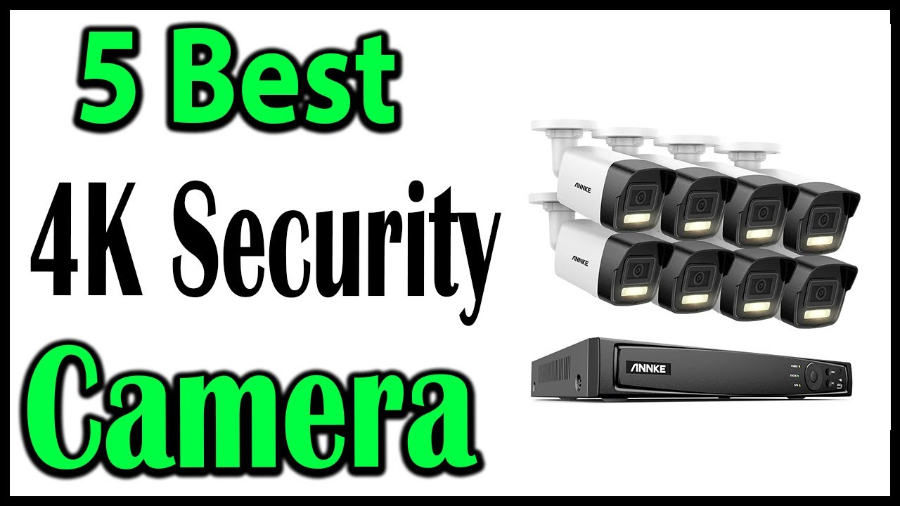 TOP 5 Best 4K Security Camera Review 2025 - YouTube