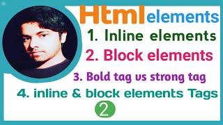 HTML Element | Inline elements | Block elements | strong vs Bold Tag