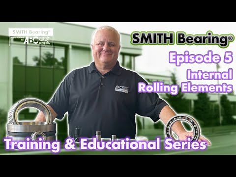 Smith Bearing - Training & Educational Series Episode 5: Internal Rolling Elements