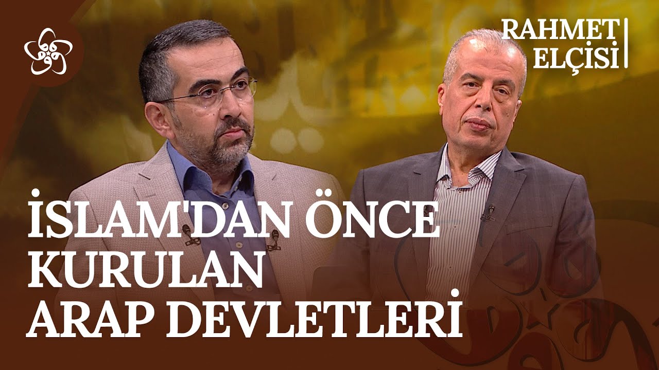 İslam'dan Önce Kurulan Arap Devletleri | Rahmet Elçisi (4. Bölüm)