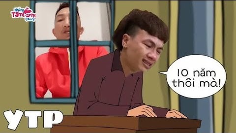 anh bảnh đi tù 10 năm |ZOROLONGVN [YTP]