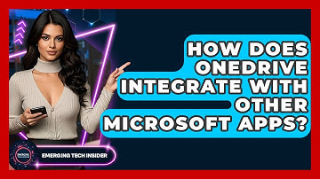 How Does OneDrive Integrate With Other Microsoft Apps? - Emerging Tech Insider