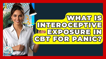 What Is Interoceptive Exposure In CBT For Panic? - CBT Toolkit