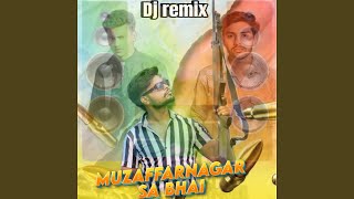 Muzaffarnagar Se Bhai (Dj Remix)