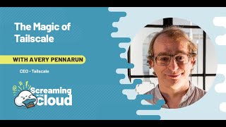 The Magic of Tailscale with Avery Pennarun