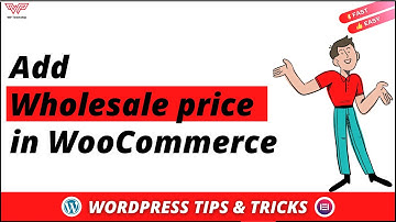 How to Setup Wholesale Prices to a WooCommerce Store