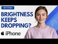 How To Fix iPhone Keeps Lowering Brightness