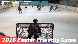 🔥TYCY vs Green Team | 2026 Easter Hockey 🏒 Friendly Match | 2026.04.04