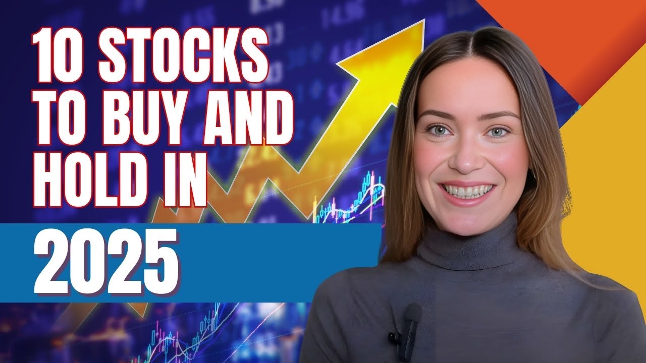 10 Stocks To Buy And Hold In 2025 - YouTube