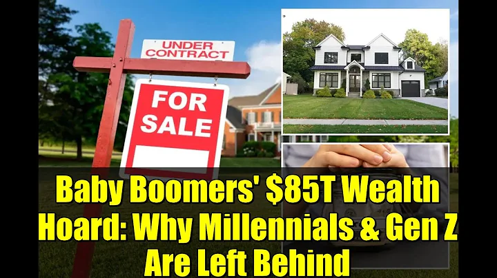 Baby Boomers' $85T Wealth Hoard: Why Millennials & Gen Z Are Left Behind