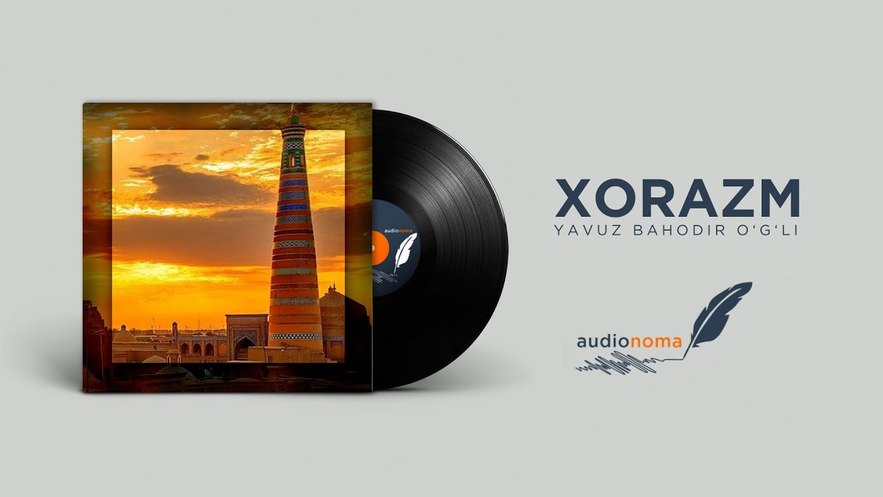 Xorazm - Yavuz Bahodir o'g'li | Audionoma